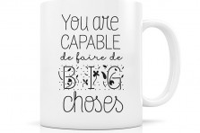 Mug : You are capable de faire de big choses